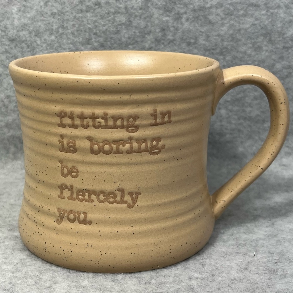 Stoneware Coffee Mug “fitting in is boring be fiercly you” Earthy Positive Tea